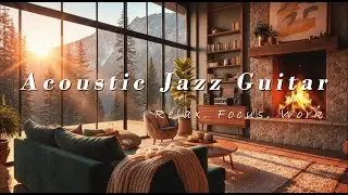 Acoustic Jazz Guitar | Cozy Winter Ambience for Study, Work, and Relax