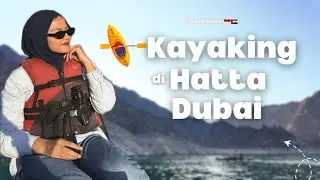 Kayaking di Hatta Dubai cuma bayar Rp 200ribuan aja, Let's come with me to Hatta Kayak 