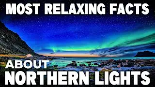 The Most Relaxing Northern Lights Facts to Help You Fall Asleep Fast