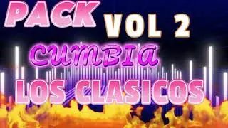 NEW  PACK CUMBIAS CLASICAS VOL2 JUNIO 2022