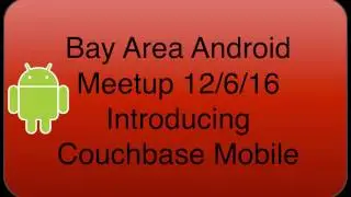 Introduction to Couchbase Mobile - B. A. Android Meetup