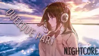 Nightcore - Quelque part (lyrics)