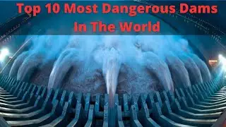 #Top 10 Most #Dangerous #Dam in the World#दुनिया के 10 सबसे खतरनाक डैम