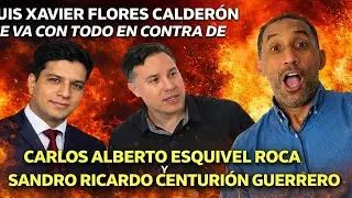 LUIS FLORES SE VA CON TODO EN CONTRA DE CARLOS ESQUIVEL Y SANDRO CENTURI&Oacute;N
