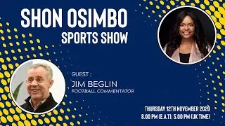 The Shon Osimbo Sports Show With Jim Beglin - Episode 5