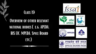 Class 19: Overview of other relevant national bodies (e.g. APEDA, BIS EIC, MPEDA, Spice Board etc.)