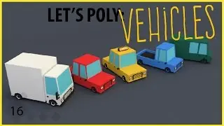 Let's Poly: Low Poly Vehicles - Cars, Trucks, Vans (Blender Time Lapse)