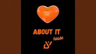 About It (House Version)
