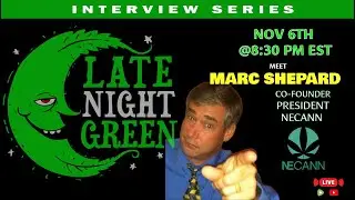 Marc Shepard of NECANN Joins Late Night Green | Cannabis Industry Unfiltered 💨