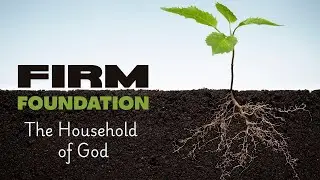 The Household of God | Firm Foundation | Brad Hill