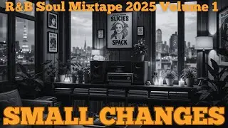 Small Changes | Smooth Neo-Soul/R&B | Chill Soul Session