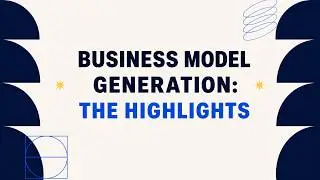 Business Model Generation: the highlights