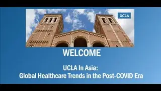 UCLA in Asia: Global Health Care Trends in Post-COVID Era