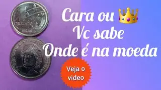 Cara ou 👑 vc sabe que lado &eacute; da moeda