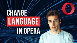 How to Set Opera Browser to Your Preferred Language (Change Language on Opera Complete Tutorial)