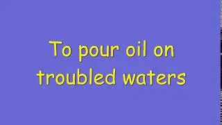 To pour oil on troubled waters meaning