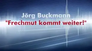J&ouml;rg Buckmann - Der Frechmut-Aktivist