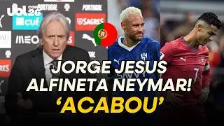 JORGE JESUS LEMBRA POLÊMICA COM NEYMAR EM APRESENTAÇÃO NA SELEÇÃO DE PORTUGAL: 'VOCÊ ACABOU'