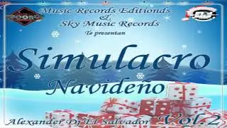 Simulacro navide&ntilde;o vol.2 M&uacute;sic Records Editionds Ft Sky music Records   (Alexander Dj El salvador )