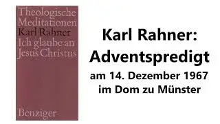 Karl Rahner: Dritte Adventspredigt im Dom zu Münster