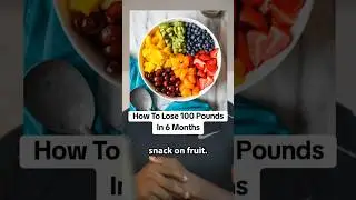 How To Lose 100 Pounds In 6 Months