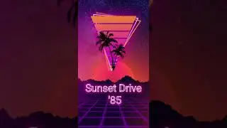 Sunset Drive &rsquo;85 - Retro 80s Synthwave