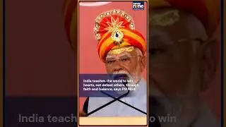 PM Modi: India Wins Hearts, Not Wars, Through Faith and Balance