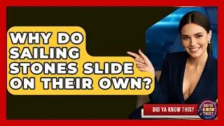 Why Do Sailing Stones Slide On Their Own? - Did Ya Know This