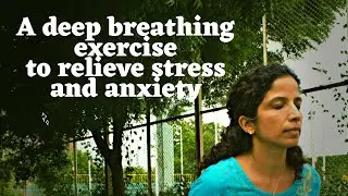 A deep breathing exercise to reduce stress and anxiety