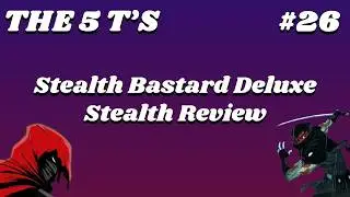 Stealth Bastard Deluxe Review | The 5 T's of Stealth #26