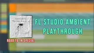 [Ambient] Cosmowave - The Town Without Me (FL Studio 20 Playthrough) + FLP