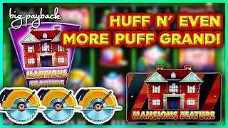 HUFF N' EVEN MORE PUFF GRAND SLOT! Mansions Feature!