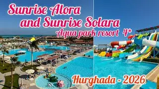 Sunrise Alora Resort 4* & Sunrise Solara Aqua Park Resort 4* Hurghada Egypt 🇪🇬 