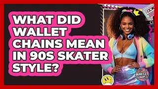 What Did Wallet Chains Mean In 90s Skater Style? - I'm a 90s Baby