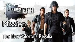 Final Fantasy XV Mission The Ever Valorous Regalia
