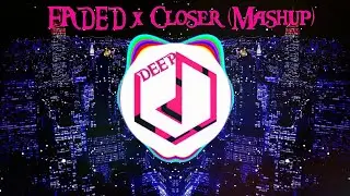 Faded vs. Closer (Mashup) - Alan Walker, The Chainsmokers & Halsey