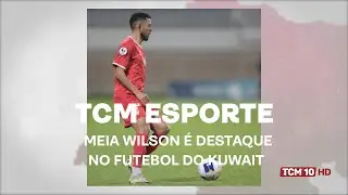 TCM Not&iacute;cia Esportes - Meia Wilson &eacute; destaque no futebol do Kuwait
