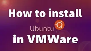 How to Install Ubuntu on VMWare Workstation ?