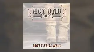 Matt Stillwell - Hey Dad (2021)