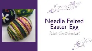 Needle Felted Easter Egg with Eve Marshall