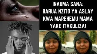 ITAKULIZA!  Barua Nzito ya Aslay kwa Mama Yake Mzazi