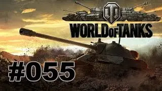 WORLD OF TANKS | Let&acute;s Play World of Tanks #055 | HD