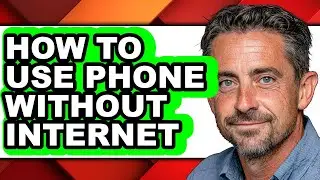 How to Use Phone Without Internet - Full Guide