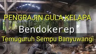 PENGRAJIN GULA KELAPA. Bendokerep.Temuguruh Sempu.