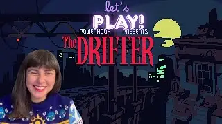 Let's Play...The Drifter (Part 9)