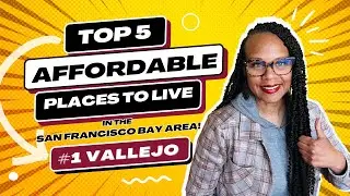 Most Affordable Places to Live in the San Francisco Bay Area:  #1 Vallejo #darleneperryrealestate