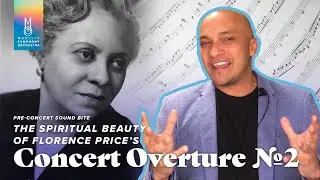 The Spiritual Beauty of Price's Concert Overture No. 2  |  MSO Sound Bite