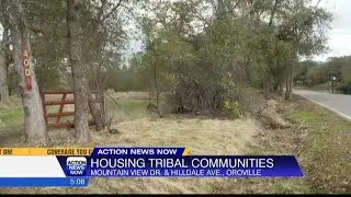 Berry Creek Rancheria awarded grant for new affordable housing, plans on building new housing