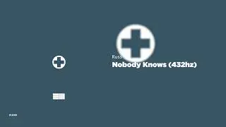 Russ - Nobody Knows (432hz)