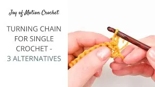 Turning Chain for Single Crochet - 3 Alternatives (How to Start A Row of Single Crochet)